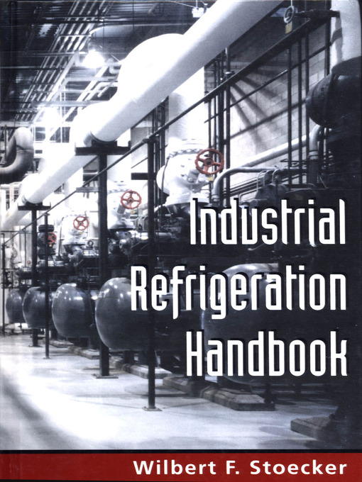 Title details for Industrial Refrigeration Handbook by Wilbert Stoecker - Available